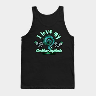 I love my cochlear implants | Cochlear | Hearing Loss Tank Top